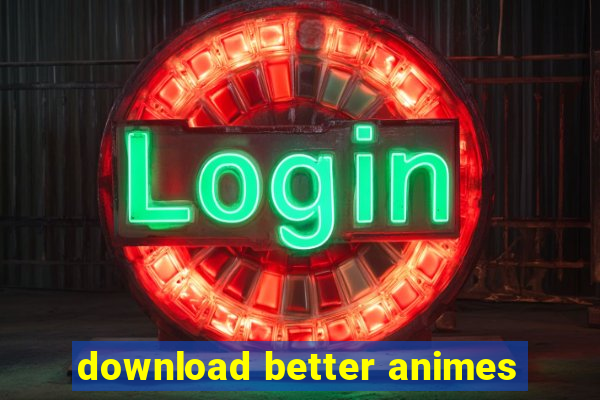 download better animes